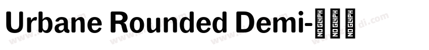 Urbane Rounded Demi字体转换 Urbane Rounded Demi字体转换